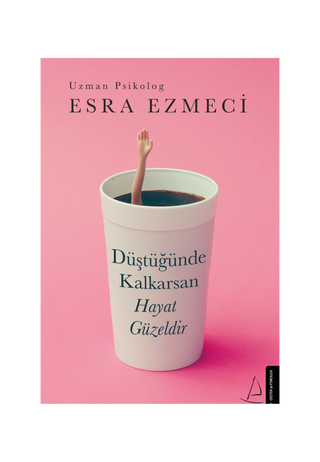 Düştüğünde Kalkarsan Hayat Güzeldir - Esra Ezmeci